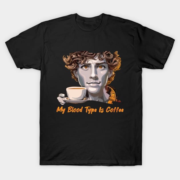 My Blood Type Is Coffee T-Shirt by Veronica Blend